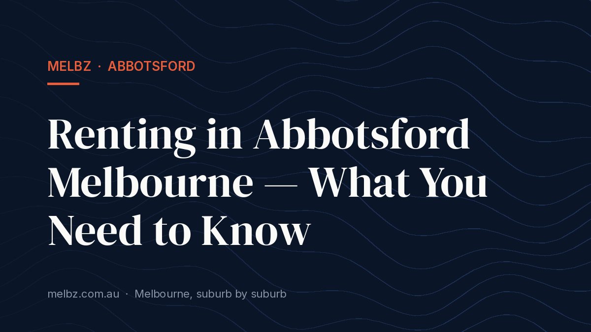 Title card: Renting in Abbotsford Melbourne — What You Need to Know