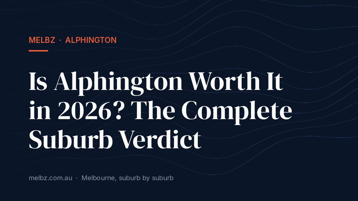 Title card: Is Alphington Worth It in 2026? The Complete Suburb Verdict