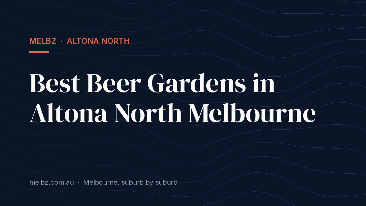 Title card: Best Beer Gardens in Altona North Melbourne