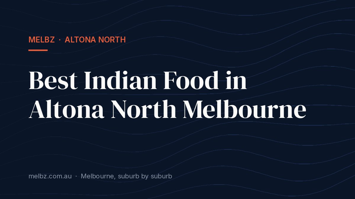 Title card: Best Indian Food in Altona North Melbourne