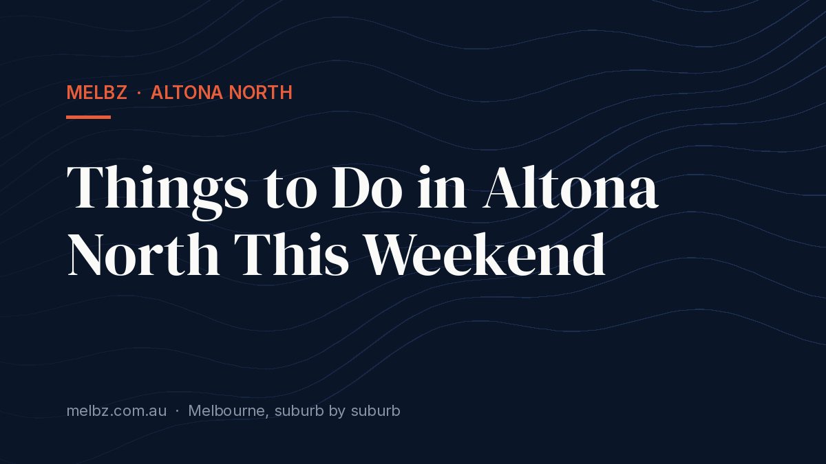 Title card: Things to Do in Altona North This Weekend