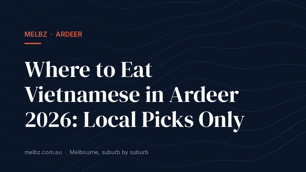 Title card: Where to Eat Vietnamese in Ardeer 2026: Local Picks Only