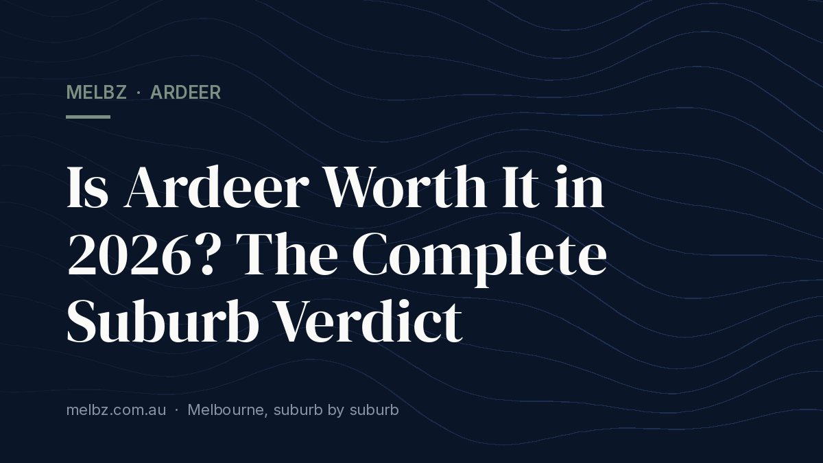 Title card: Is Ardeer Worth It in 2026? The Complete Suburb Verdict