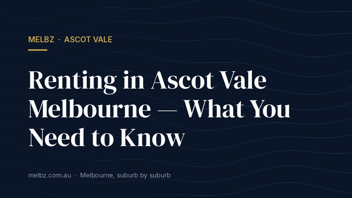 Title card: Renting in Ascot Vale Melbourne — What You Need to Know