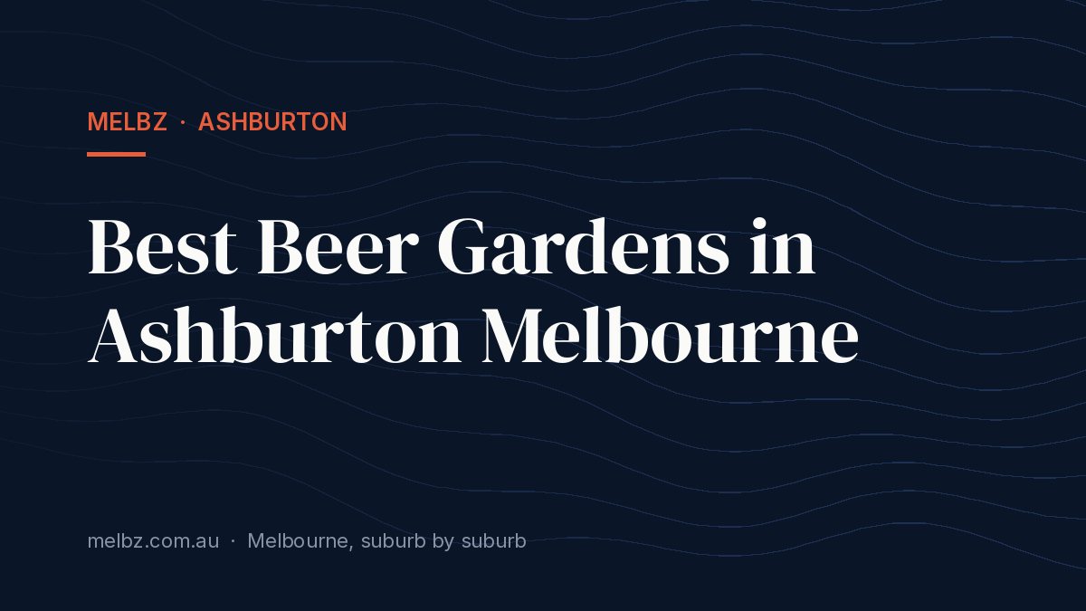 Title card: Best Beer Gardens in Ashburton Melbourne