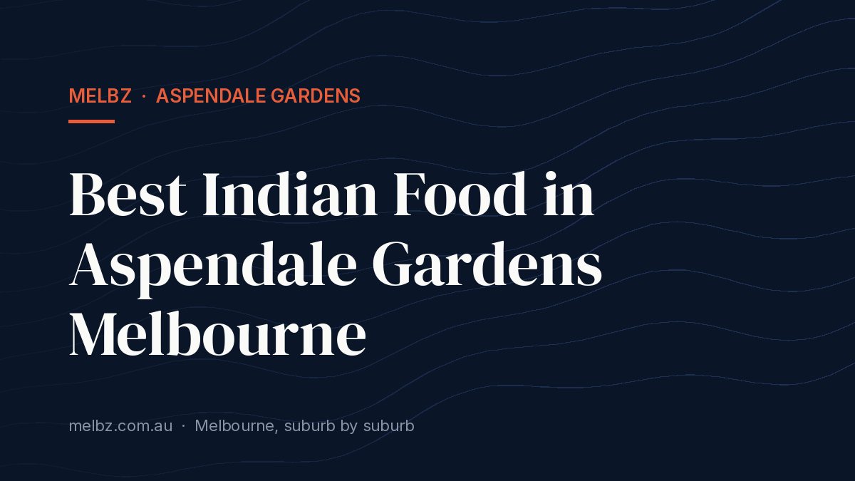 Title card: Best Indian Food in Aspendale Gardens Melbourne