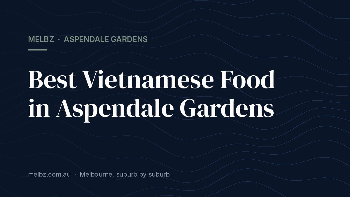 Title card: Best Vietnamese Food in Aspendale Gardens