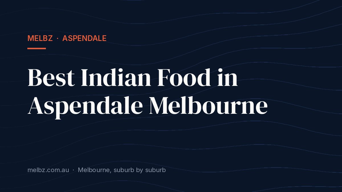Title card: Best Indian Food in Aspendale Melbourne