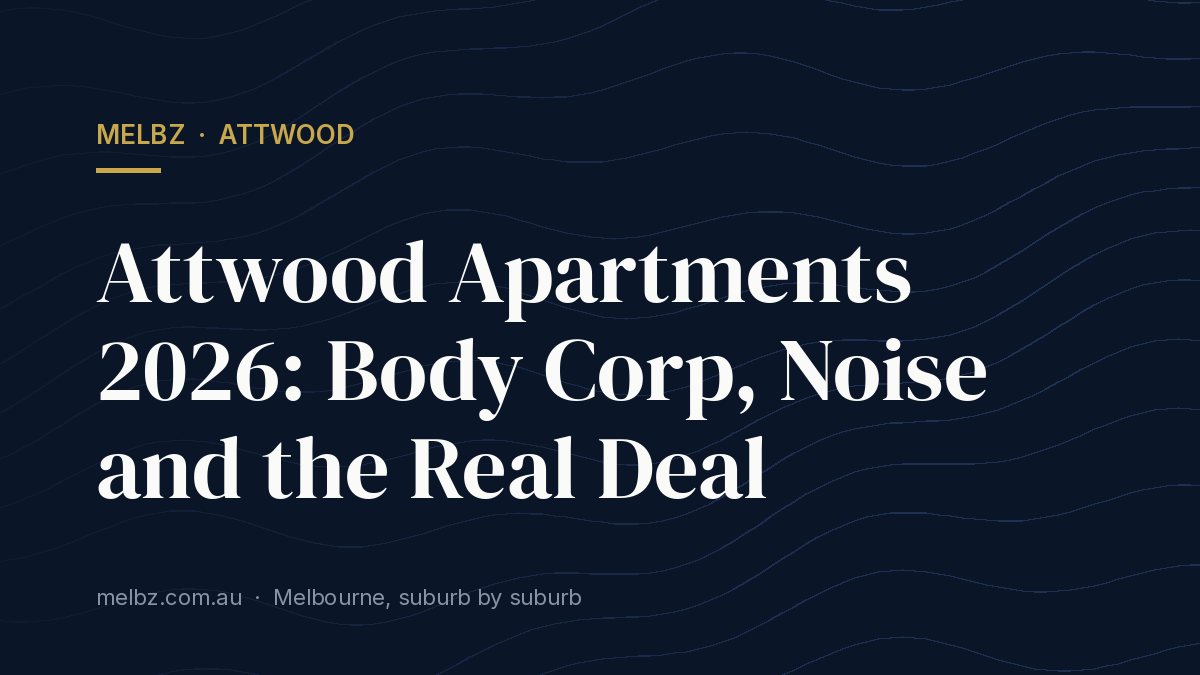 Title card: Attwood Apartments 2026: Body Corp, Noise and the Real Deal