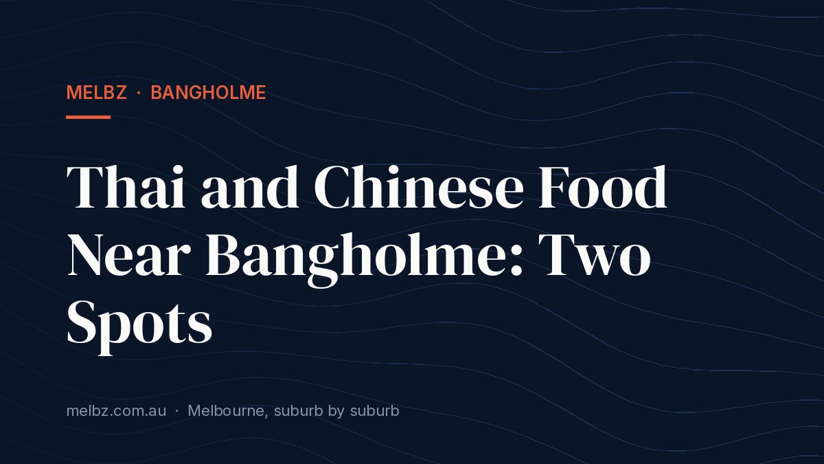 Title card: Thai and Chinese Food Near Bangholme: Two Spots