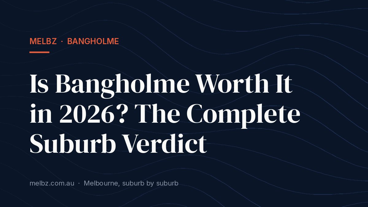 Title card: Is Bangholme Worth It in 2026? The Complete Suburb Verdict