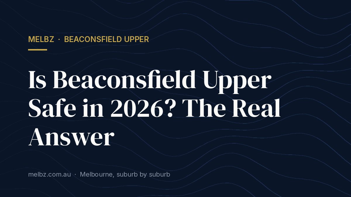 Title card: Is Beaconsfield Upper Safe in 2026? The Real Answer