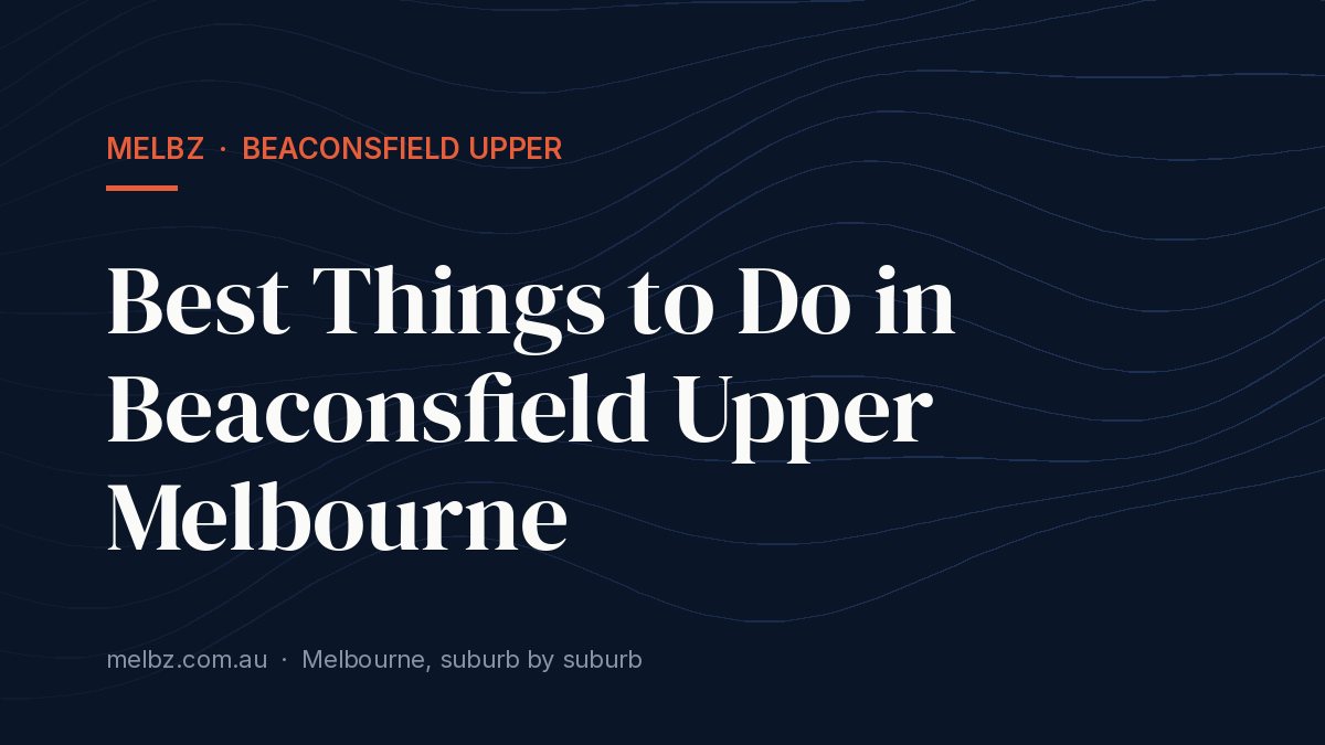 Title card: Best Things to Do in Beaconsfield Upper Melbourne