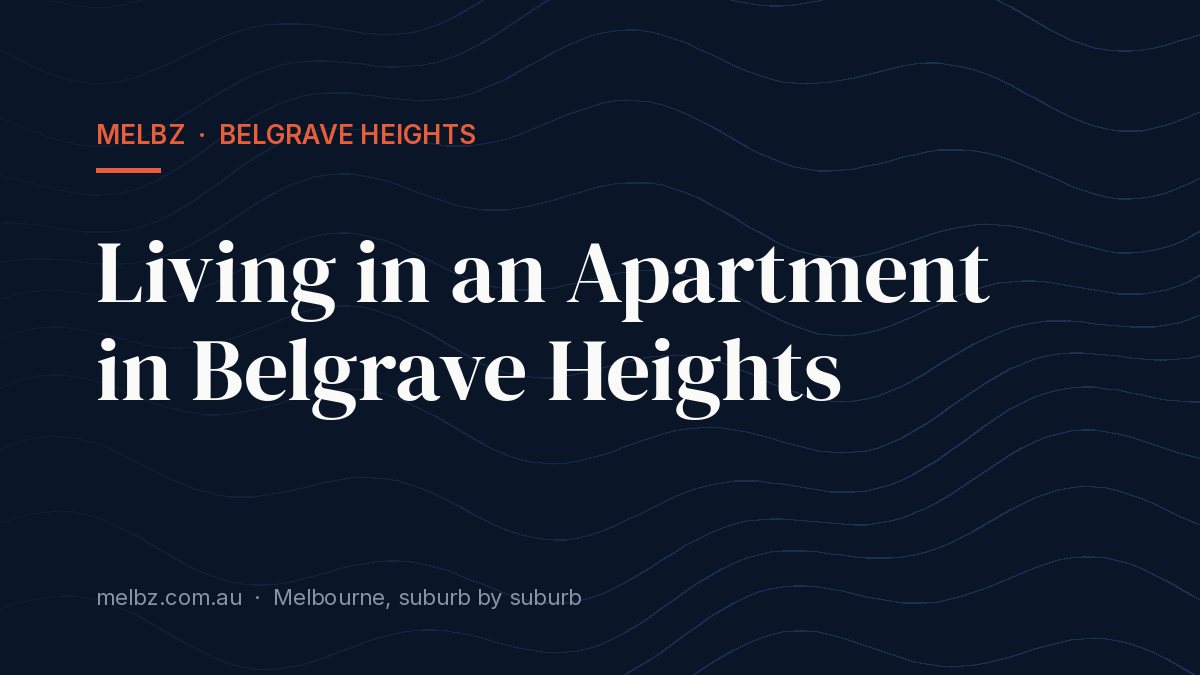 Title card: Living in an Apartment in Belgrave Heights
