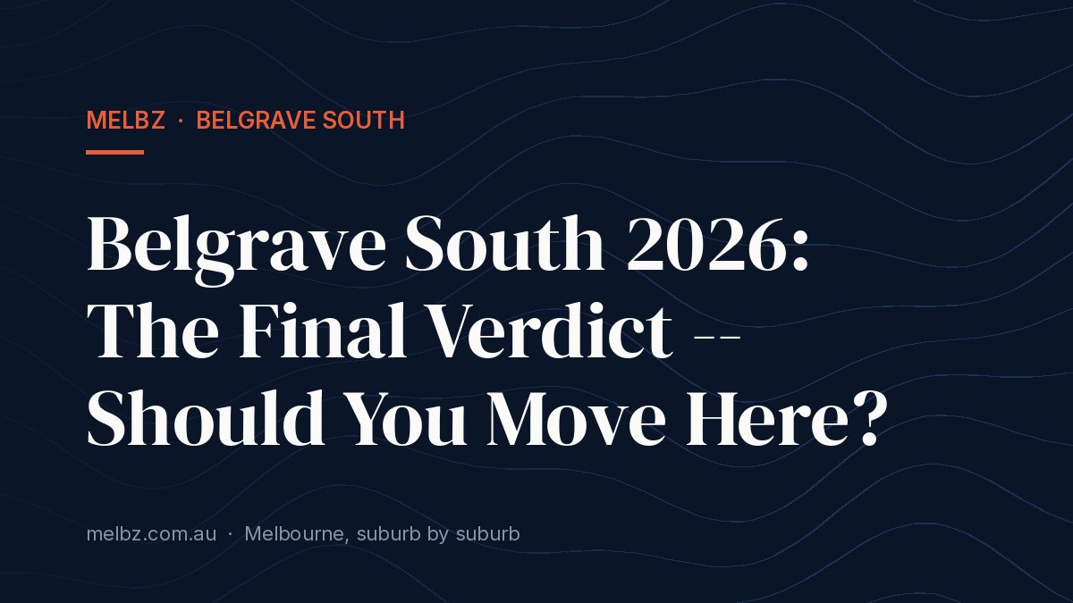 Title card: Belgrave South 2026: The Final Verdict -- Should You Move Here?