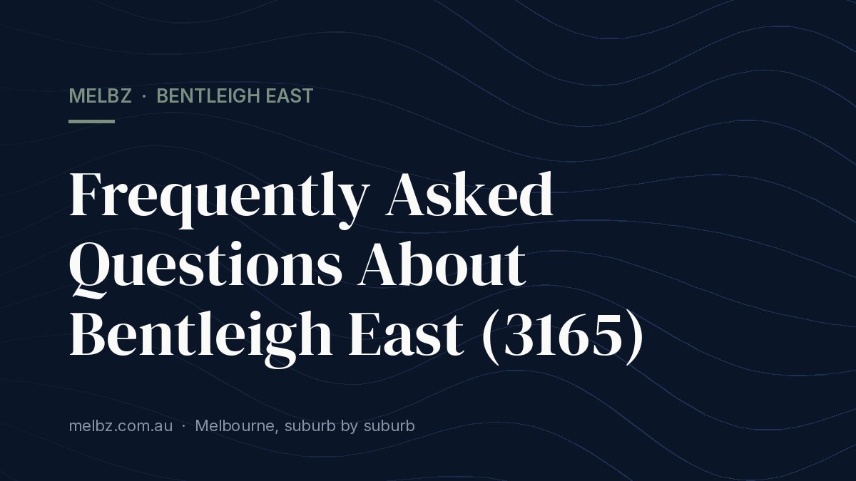 Title card: Frequently Asked Questions About Bentleigh East (3165)