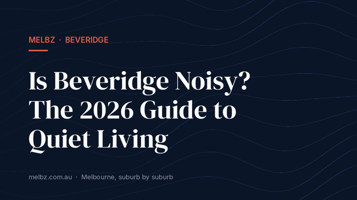 Title card: Is Beveridge Noisy? The 2026 Guide to Quiet Living