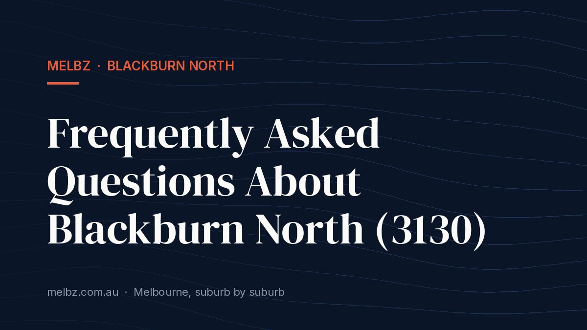 Title card: Frequently Asked Questions About Blackburn North (3130)