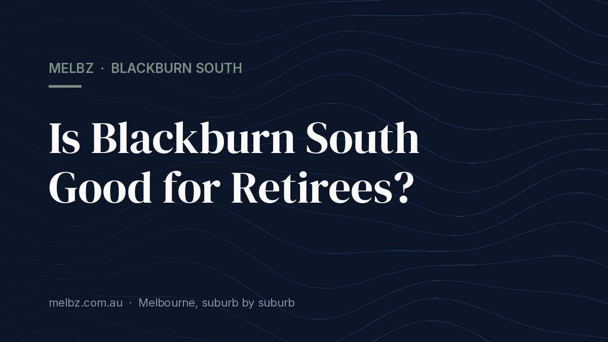 Title card: Is Blackburn South Good for Retirees?
