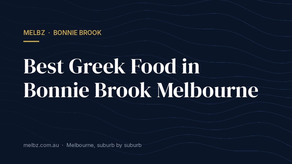 Title card: Best Greek Food in Bonnie Brook Melbourne