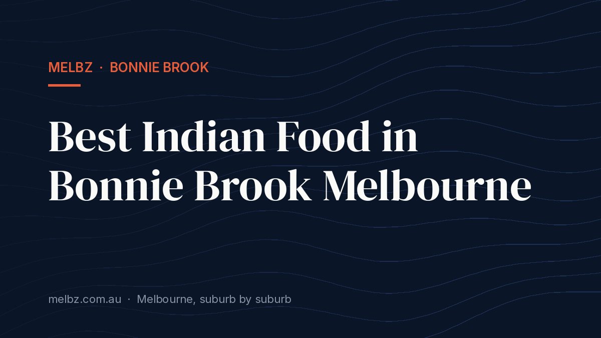 Title card: Best Indian Food in Bonnie Brook Melbourne