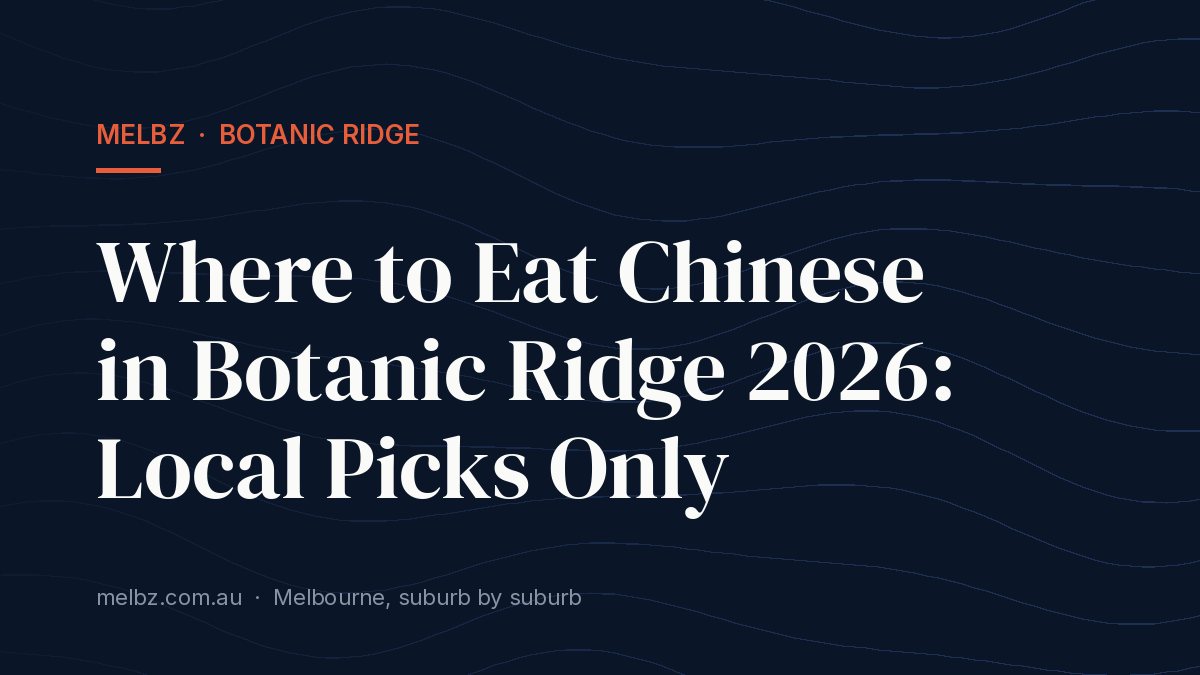 Title card: Where to Eat Chinese in Botanic Ridge 2026: Local Picks Only
