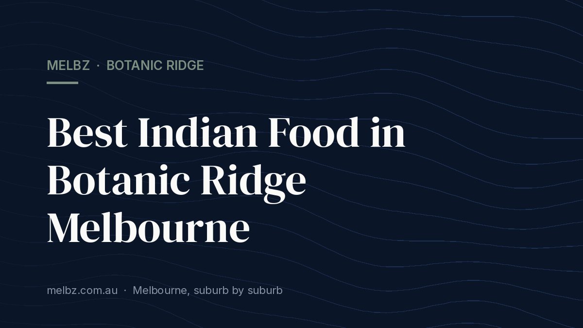 Title card: Best Indian Food in Botanic Ridge Melbourne