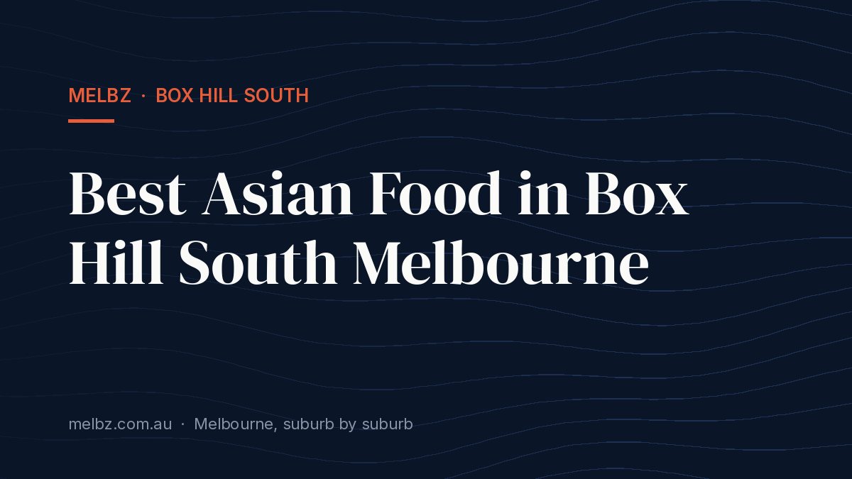 Title card: Best Asian Food in Box Hill South Melbourne