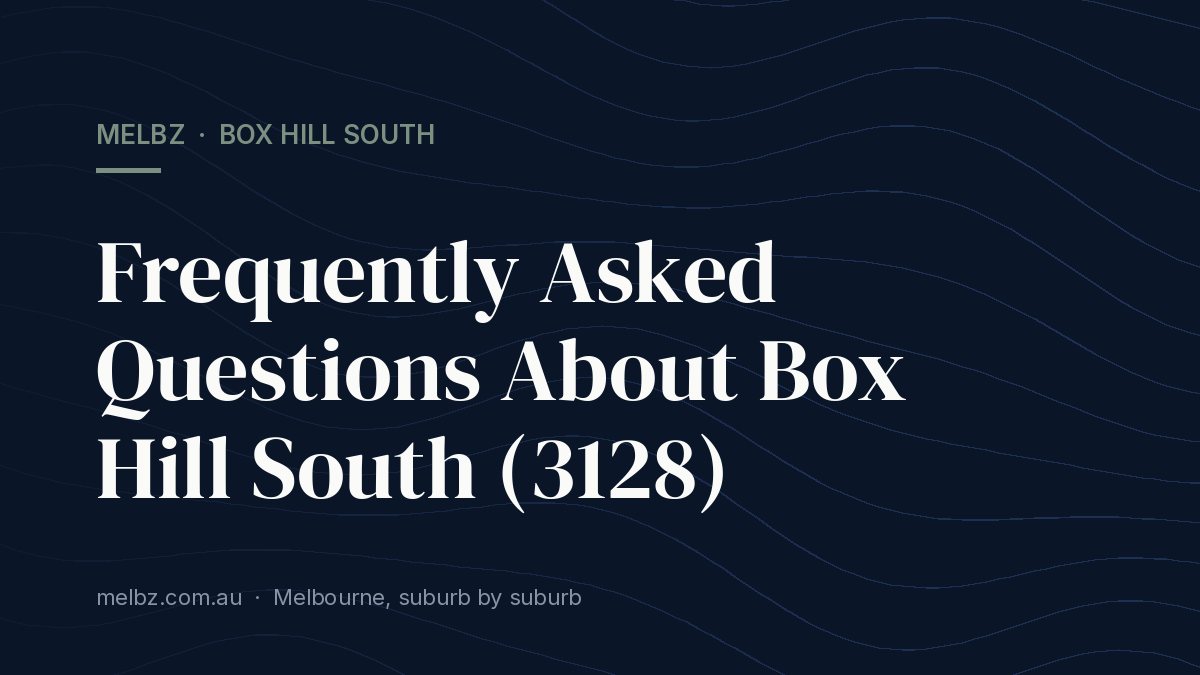 Title card: Frequently Asked Questions About Box Hill South (3128)