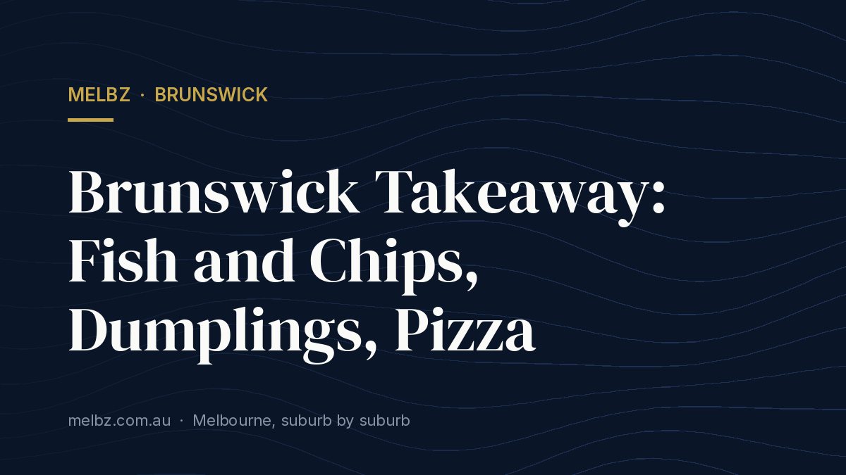 Title card: Brunswick Takeaway: Fish and Chips, Dumplings, Pizza