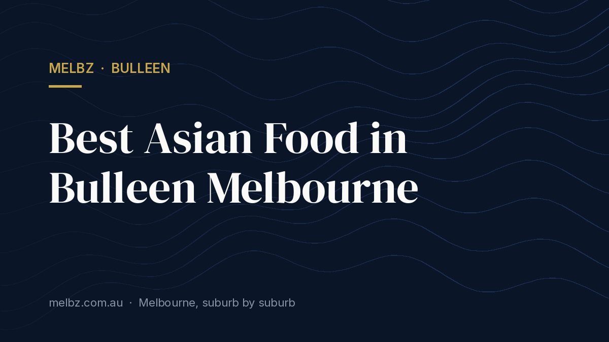 Title card: Best Asian Food in Bulleen Melbourne