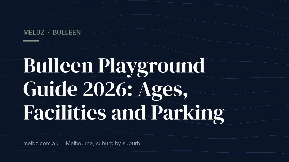 Title card: Bulleen Playground Guide 2026: Ages, Facilities and Parking