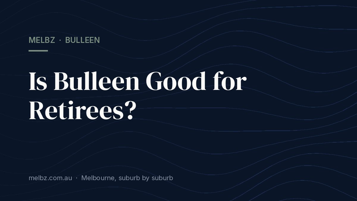 Title card: Is Bulleen Good for Retirees?