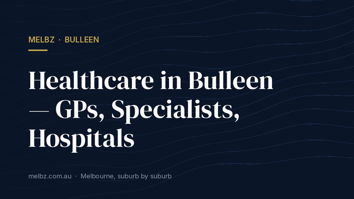 Title card: Healthcare in Bulleen — GPs, Specialists, Hospitals