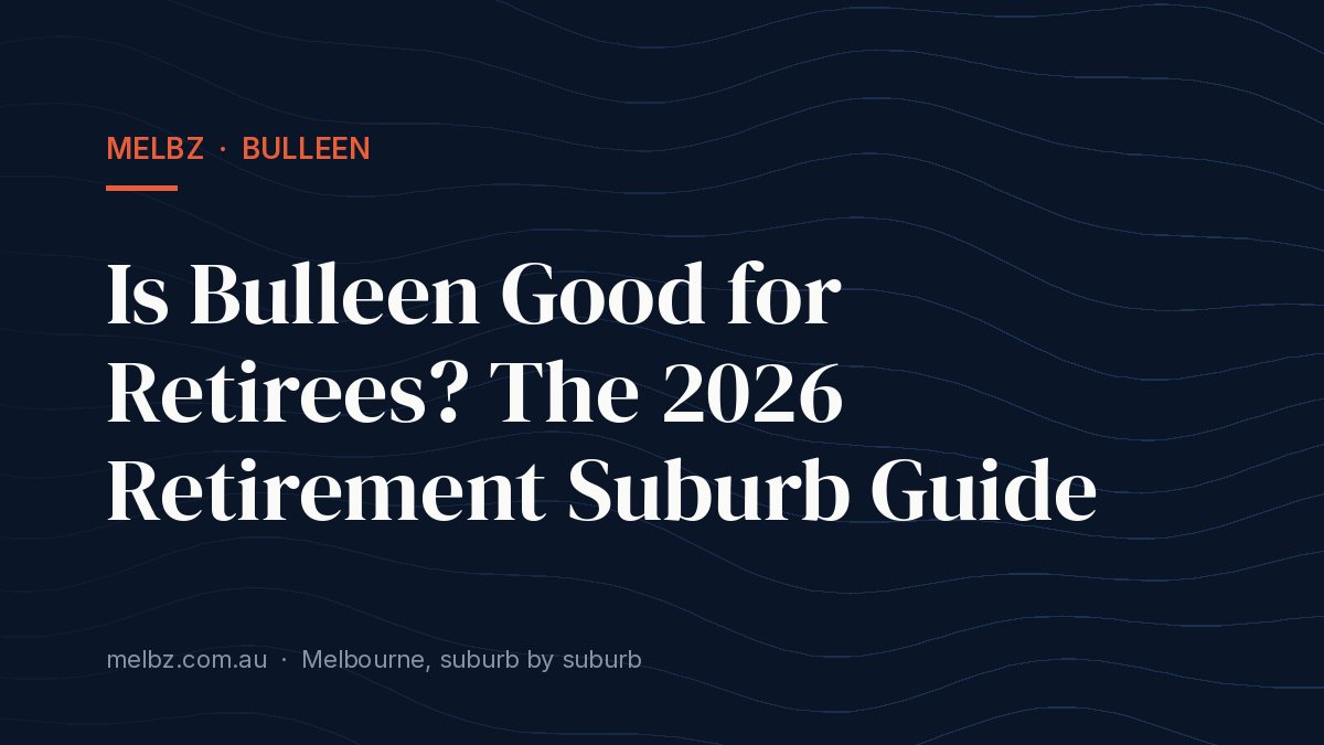 Title card: Is Bulleen Good for Retirees? The 2026 Retirement Suburb Guide