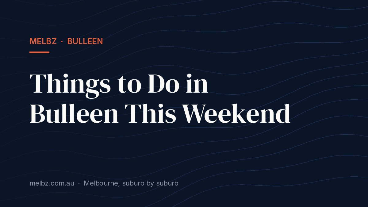 Title card: Things to Do in Bulleen This Weekend