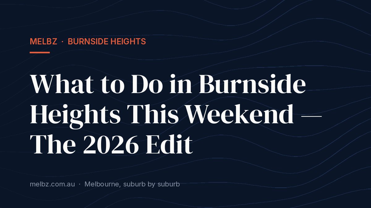 Title card: What to Do in Burnside Heights This Weekend — The 2026 Edit
