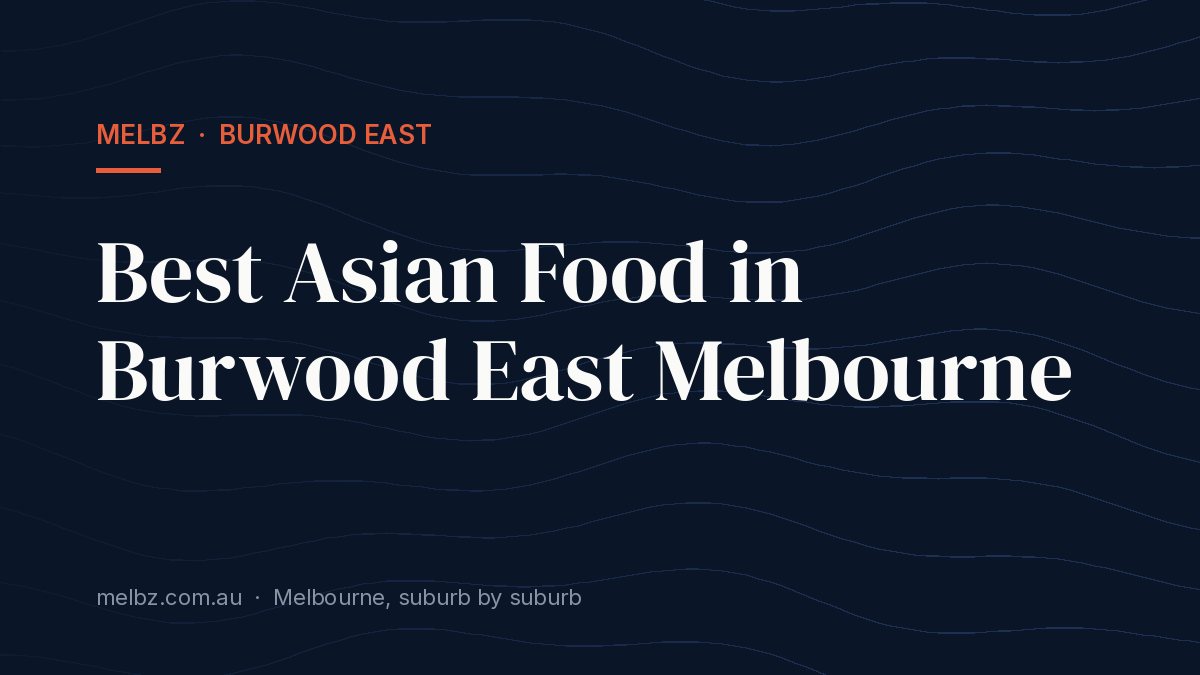 Title card: Best Asian Food in Burwood East Melbourne