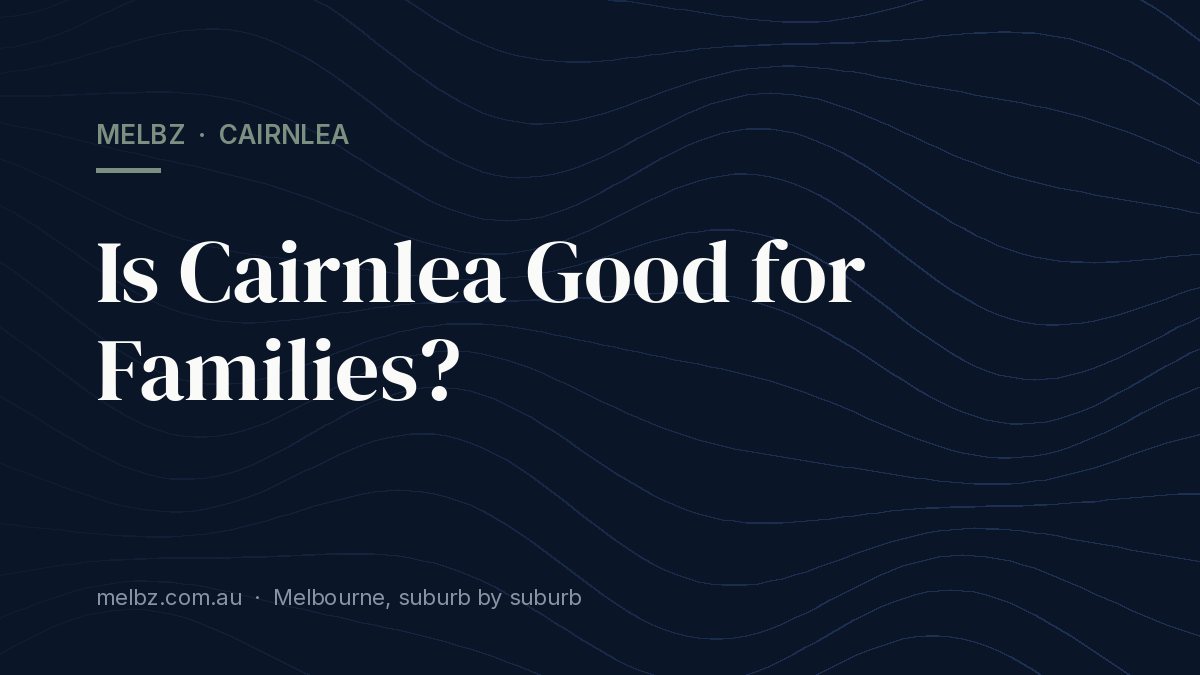 Title card: Is Cairnlea Good for Families?
