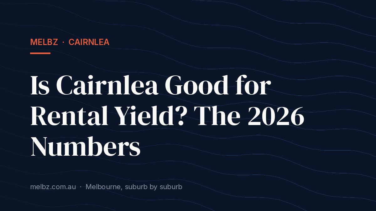 Title card: Is Cairnlea Good for Rental Yield? The 2026 Numbers
