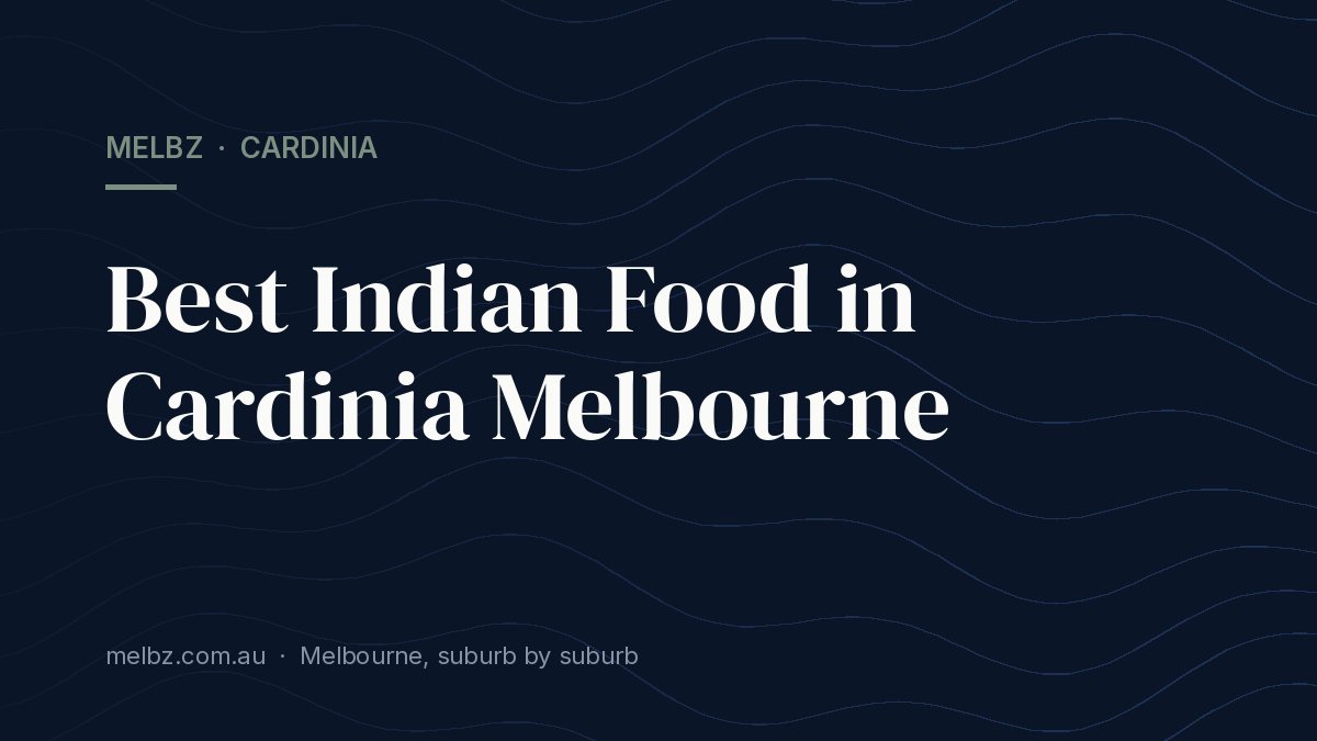 Title card: Best Indian Food in Cardinia Melbourne
