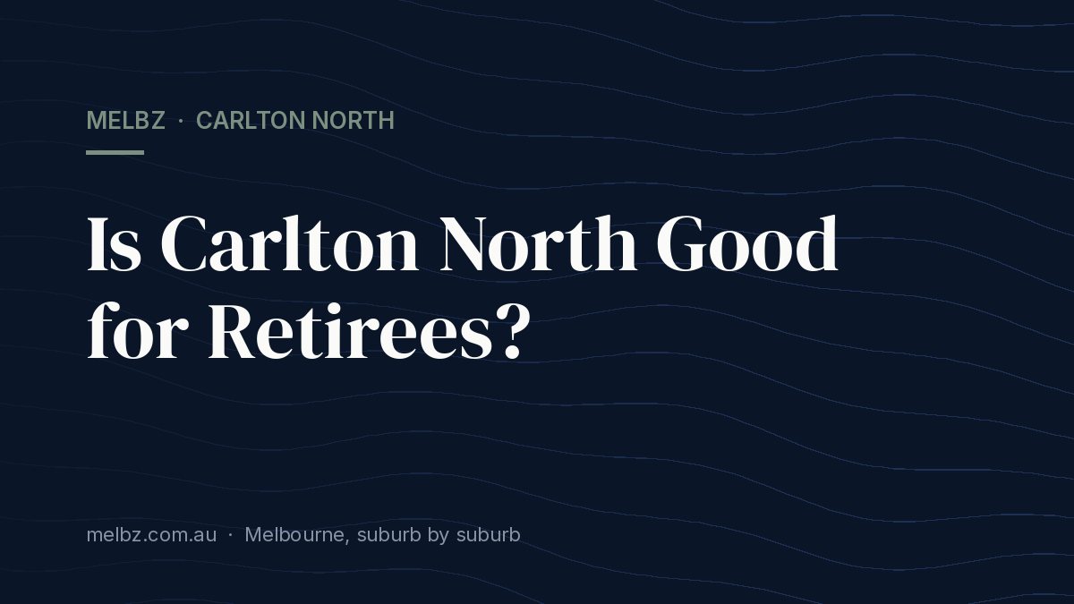 Title card: Is Carlton North Good for Retirees?