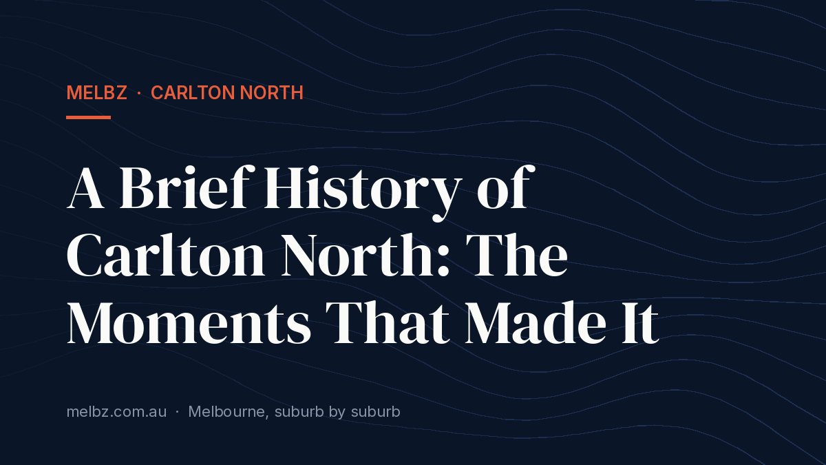 Title card: A Brief History of Carlton North: The Moments That Made It
