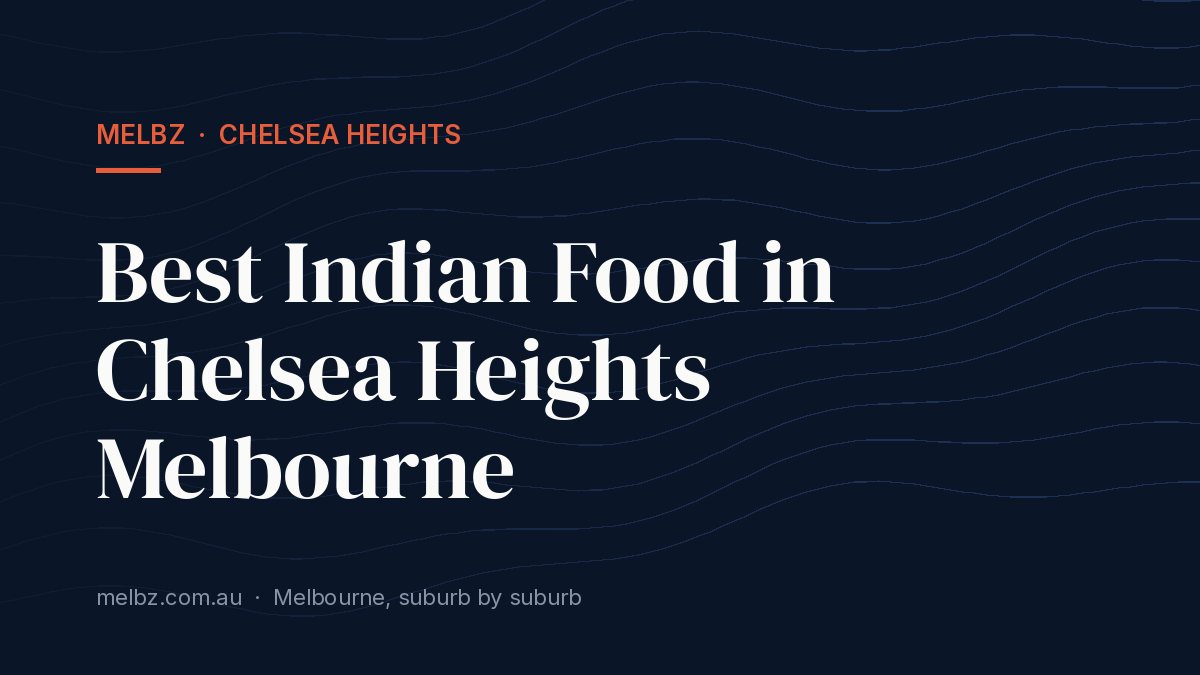 Title card: Best Indian Food in Chelsea Heights Melbourne