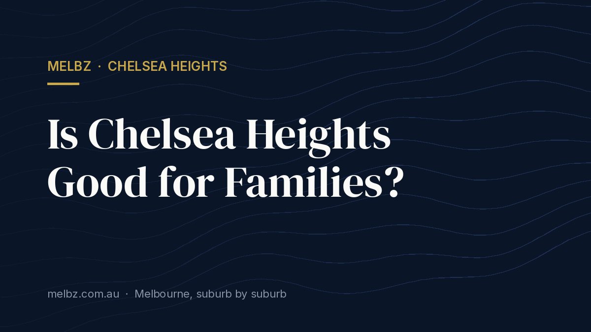 Title card: Is Chelsea Heights Good for Families?