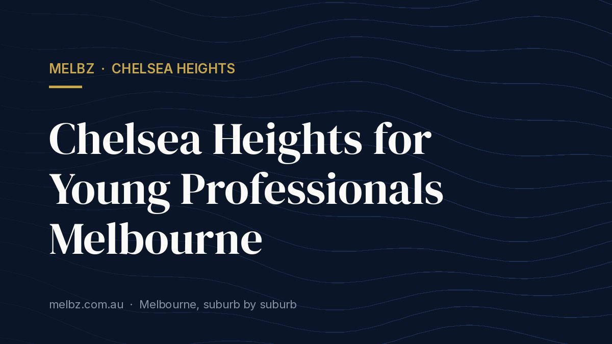 Title card: Chelsea Heights for Young Professionals Melbourne