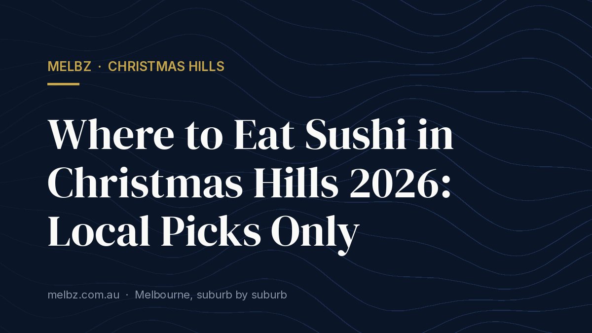Title card: Where to Eat Sushi in Christmas Hills 2026: Local Picks Only