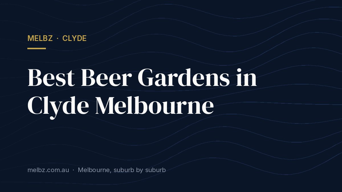 Title card: Best Beer Gardens in Clyde Melbourne