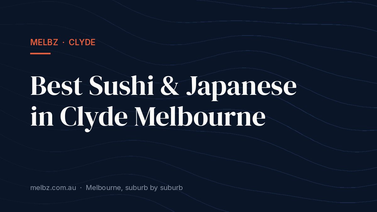 Title card: Best Sushi & Japanese in Clyde Melbourne