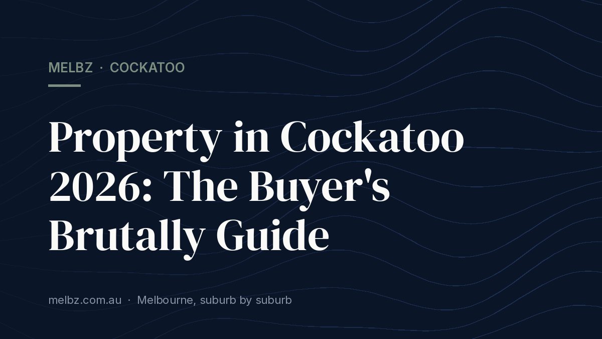 Title card: Property in Cockatoo 2026: The Buyer's Brutally Guide